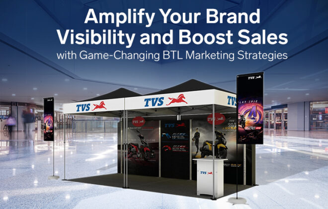 Amplify Your Brand with Changing BTL Marketing Strategies